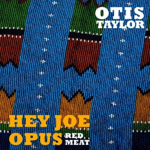 收聽Otis Taylor的Hey Joe (B)歌詞歌曲
