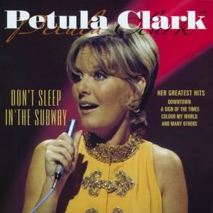 อัลบัม Don't Sleep in the Subway - Her Greatest Hits ศิลปิน Petula Clark
