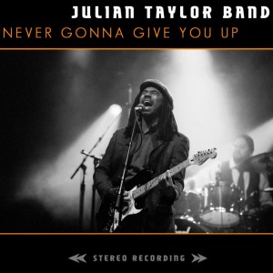 Album Never Gonna Give You Up from Julian Taylor Band