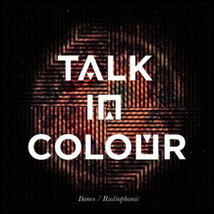 收聽Talk In Colour的Bones (Radio Edit)歌詞歌曲