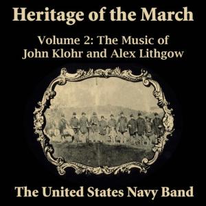 US Navy Band的專輯Heritage of the March, Vol. 2 - The Music of Klohr and Lithgow