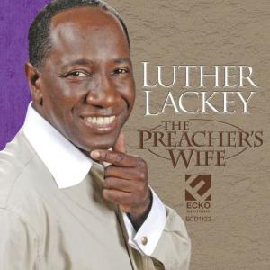 ดาวน์โหลดและฟังเพลง It Ain't Easy Being The Preacher's Wife พร้อมเนื้อเพลงจาก Luther Lackey