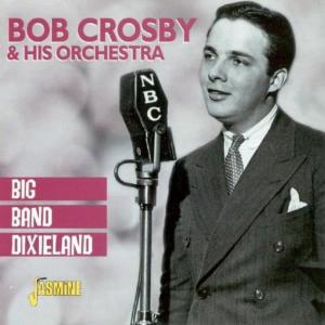 อัลบัม Big Band Dixieland ศิลปิน Bob Crosby and the Bobcats