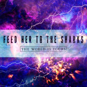 ดาวน์โหลดและฟังเพลง The World Is Yours (Explicit) พร้อมเนื้อเพลงจาก Feed Her To The Sharks