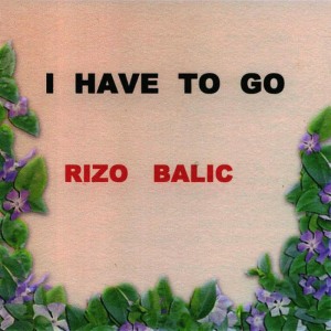 收聽Rizo Balic的I Have To Go歌詞歌曲