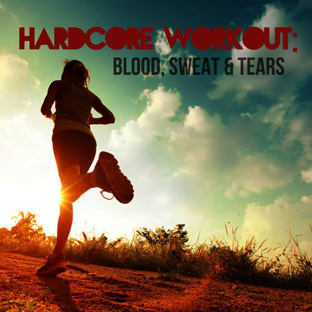 Hardcore Workout: Blood, Sweat & Tears