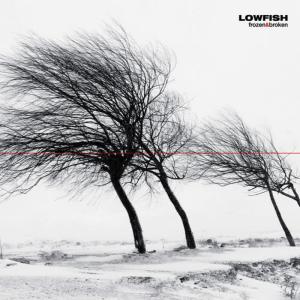 收聽Lowfish的Frozen And Broken歌詞歌曲