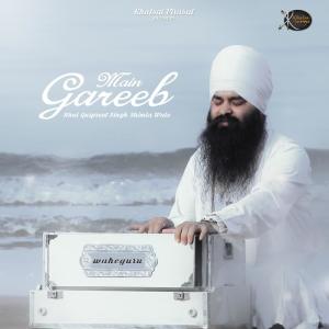 Listen to Main Gareeb song with lyrics from Bhai Gurpreet Singh Ji Shimla Wale