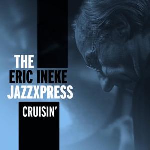 ดาวน์โหลดและฟังเพลง Cruisin' พร้อมเนื้อเพลงจาก Eric Ineke Jazzxpress