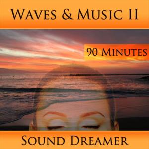 ดาวน์โหลดและฟังเพลง Waves and Music Part 2 - 90 Minutes พร้อมเนื้อเพลงจาก Sound Dreamer