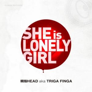 收聽Oyayubihead的She Is Lonely Girl歌詞歌曲
