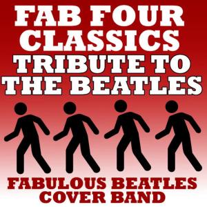 อัลบัม Fab Four Classics - Tribute To The Beatles ศิลปิน Fabulous Beatles Cover Band
