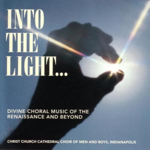 Christ Church Cathedral Choir of Men and Boys, Indianapolis的專輯Into The Light...