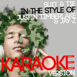ดาวน์โหลดและฟังเพลง Suit & Tie (In the Style of Justin Timberlake & Jay-Z) (Karaoke Version) พร้อมเนื้อเพลงจาก Ameritz Digital Karaoke