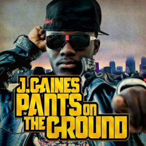 收聽J. Gaines的Pants On The Ground (Radio Edit)歌詞歌曲