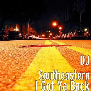 DJ Southeastern的專輯I Got Ya Back