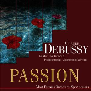 Leipzig Radio Symphony Orchestra的專輯Passion: Most Famous Orchestal Spectaculars - Debussy: La Mer - Nocturnes & Prelude To The Afternoon Of A Faun