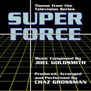 อัลบัม Super Force - Theme from the Television Series (Joel Goldsmith) ศิลปิน Chaz Grossman