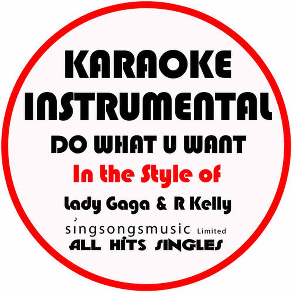 Do What U Want (In the Style of Lady Gaga & R Kelly) [Karaoke Instrumental Version] - Single
