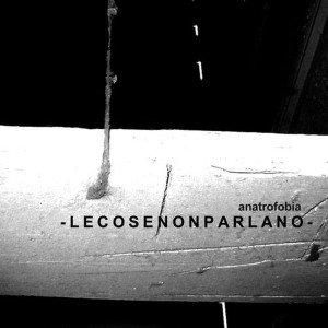 อัลบัม Lecosenonparlano ศิลปิน Anatrofobia
