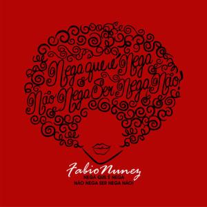 ดาวน์โหลดและฟังเพลง Nega Que É Nega Não Nega Ser Nega Não! พร้อมเนื้อเพลงจาก Fábio Nunez