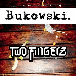 Two Fingerz的專輯Bukowski