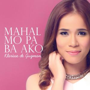 ดาวน์โหลดและฟังเพลง Mahal Mo Pa Ba Ako พร้อมเนื้อเพลงจาก Klarisse