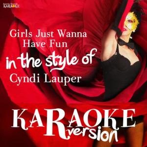 收聽Ameritz Spanish Karaoke的Girls Just Wanna Have Fun (In the Style of Cyndi Lauper) (Karaoke Version)歌詞歌曲