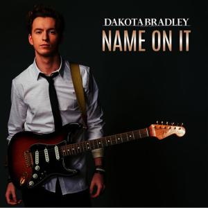 ดาวน์โหลดและฟังเพลง Name on It พร้อมเนื้อเพลงจาก Dakota Bradley