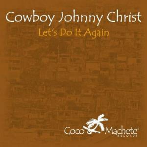 ดาวน์โหลดและฟังเพลง Let's Do It Again พร้อมเนื้อเพลงจาก Cowboy Johnny Christ