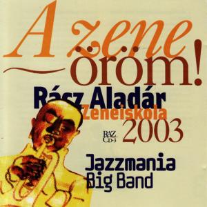อัลบัม Musical Happyness: Racz Aladar Music Institute Budapest - Wind Band Matyasföld - Jazzmania Big Band ศิลปิน Jazzmania Big Band