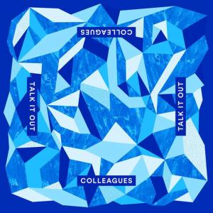 收聽Colleagues的Talk It Out歌詞歌曲