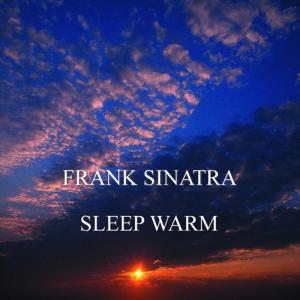 ดาวน์โหลดและฟังเพลง Sleep Warm พร้อมเนื้อเพลงจาก Frank Sinatra