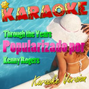 收聽Ameritz Karaoke Latino的Through the Years (Popularizado Por Kenny Rogers) (Karaoke Version)歌詞歌曲