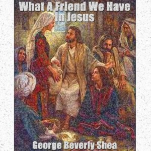 收聽George Beverly Shea的What a Friend We Have in Jesus歌詞歌曲