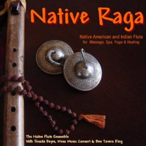 Native Flute Ensemble的專輯Native Raga (Native American & Indian Flute for Massage, Spa, Yoga & Healing)