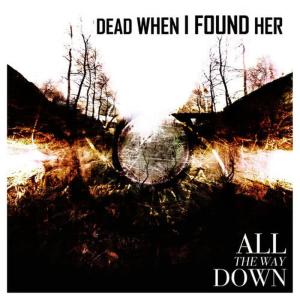 Dead When I Found Her的專輯All the Way Down