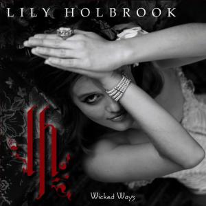 ดาวน์โหลดและฟังเพลง Wicked Ways พร้อมเนื้อเพลงจาก Lily Holbrook