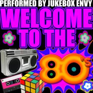 Jukebox Envy的專輯Welcome to the 80's