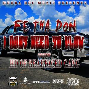 ดาวน์โหลดและฟังเพลง I Dont Need to Flow (feat. Hd) พร้อมเนื้อเพลงจาก Fe Tha Don
