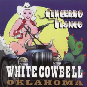 White Cowbell Oklahoma的專輯Cencerro Blanco