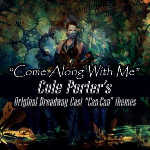 ดาวน์โหลดและฟังเพลง Come Along with Me พร้อมเนื้อเพลงจาก Original Broadway Cast Of Can Can