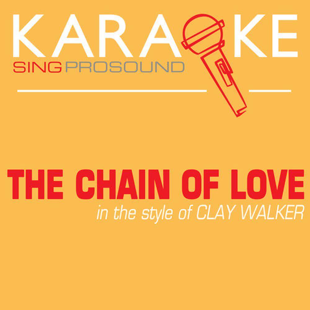 The Chain of Love (In the Style of Clay Walker) [Karaoke with Background Vocal]