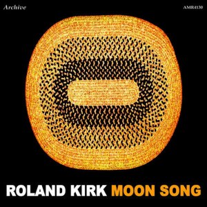 收聽Roland Kirk的Moon Song歌詞歌曲