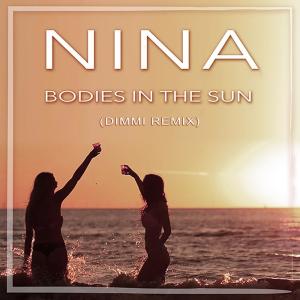 Listen to Bodies in the Sun (Dimmi Remix) song with lyrics from Nina