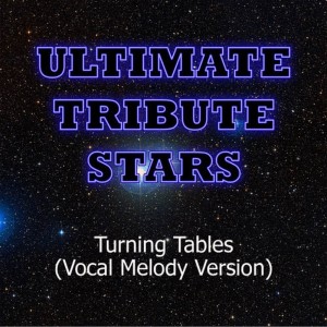 ดาวน์โหลดและฟังเพลง Adele - Turning Tables (Vocal Melody Version) พร้อมเนื้อเพลงจาก Ultimate Tribute Stars