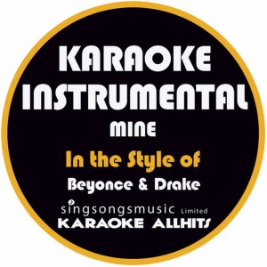收聽Karaoke All Hits的Mine (In the Style of Beyonce & Drake) (Karaoke Instrumental Version)歌詞歌曲