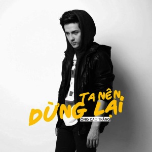 ดาวน์โหลดและฟังเพลง Ta Nên Dừng Lại (Beat) พร้อมเนื้อเพลงจาก Ông Cao Thắng