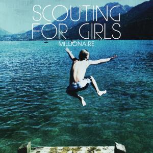 ดาวน์โหลดและฟังเพลง Millionaire พร้อมเนื้อเพลงจาก Scouting for Girls
