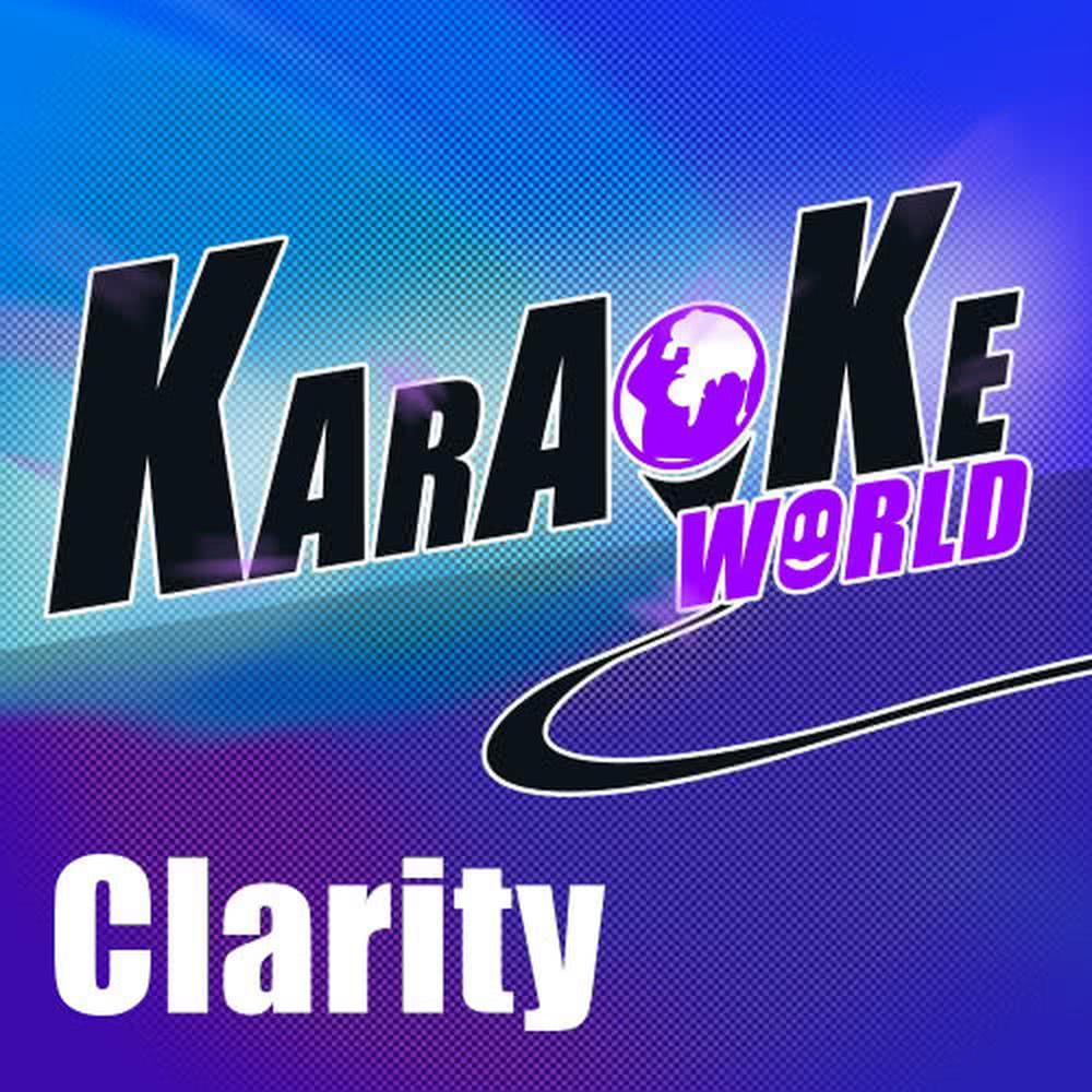 Clarity (Originally Performed by Zedd) (Karaoke Version)